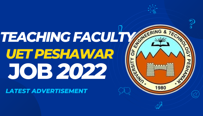 UET Peshawar Jobs 2022 – Apply Now for Teaching Faculty